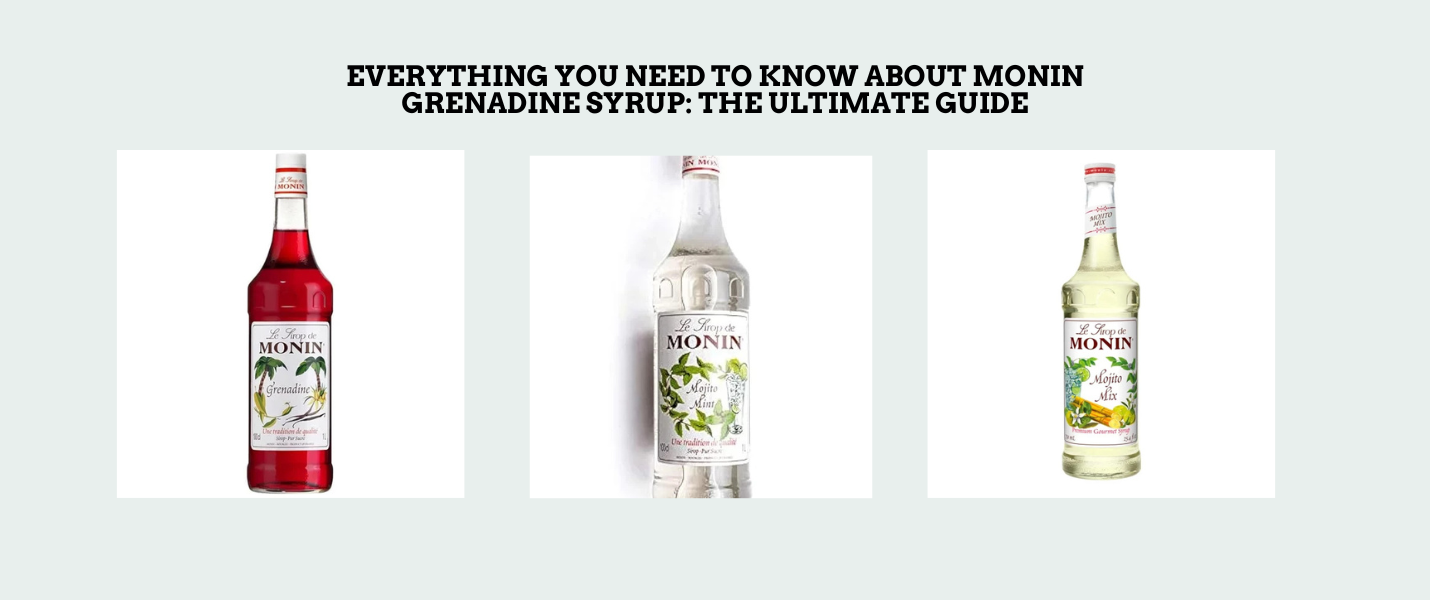 Everything You Need to Know About Monin Grenadine Syrup: The Ultimate Guide