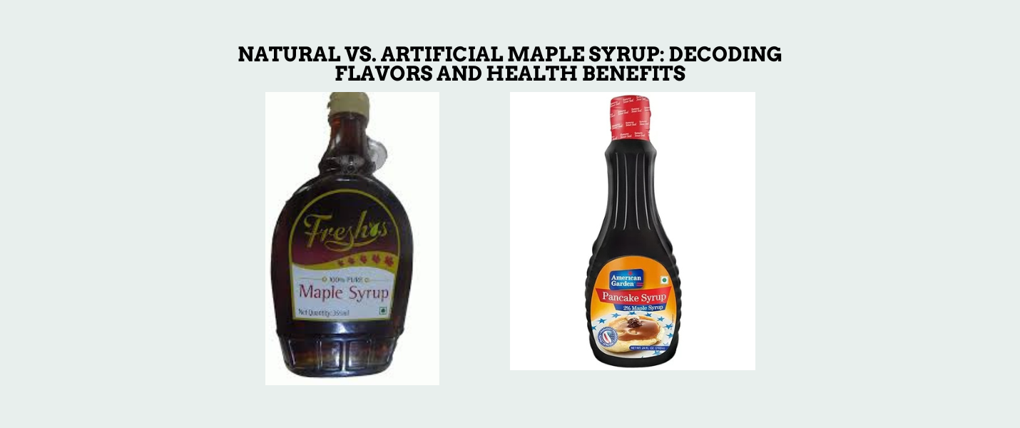 Natural vs. Artificial Maple Syrup: Decoding Flavors and Health Benefits