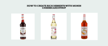 How to Create Rich Desserts with Monin Cheesecake Syrup