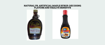 Natural vs. Artificial Maple Syrup: Decoding Flavors and Health Benefits